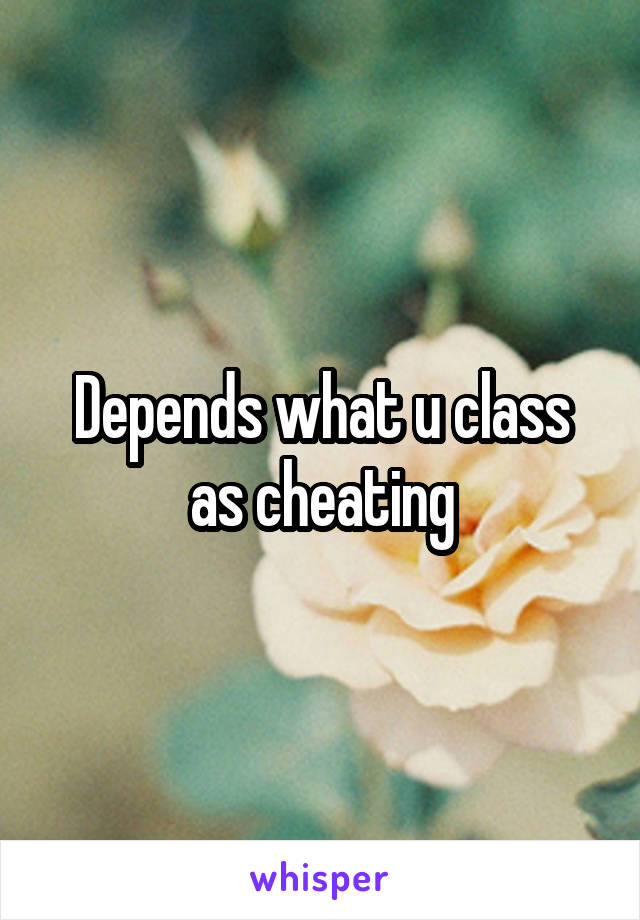 Depends what u class as cheating