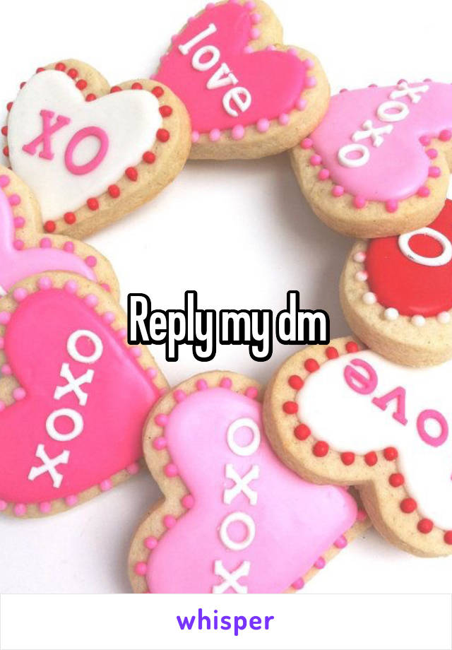 Reply my dm