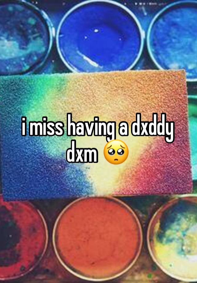 i miss having a dxddy dxm 🥺