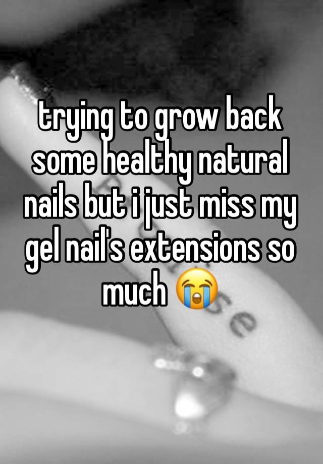 trying to grow back some healthy natural nails but i just miss my gel nail's extensions so much 😭