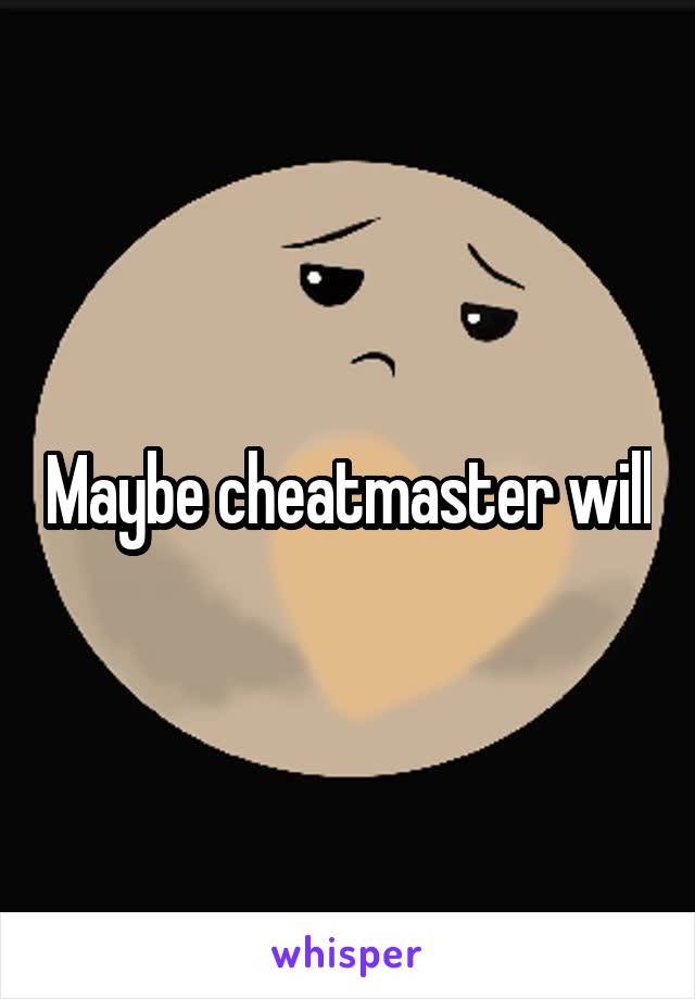 Maybe cheatmaster will