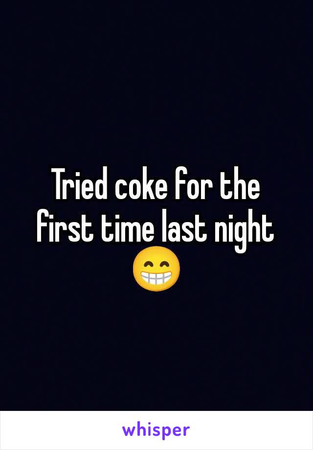 Tried coke for the first time last night 😁