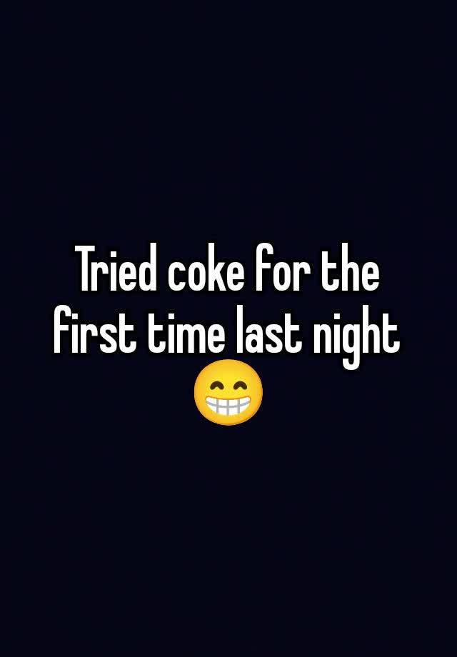 Tried coke for the first time last night 😁