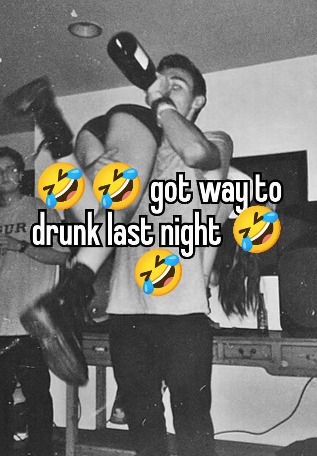 🤣🤣 got way to drunk last night 🤣🤣