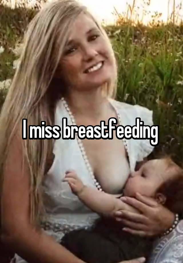 I miss breastfeeding 