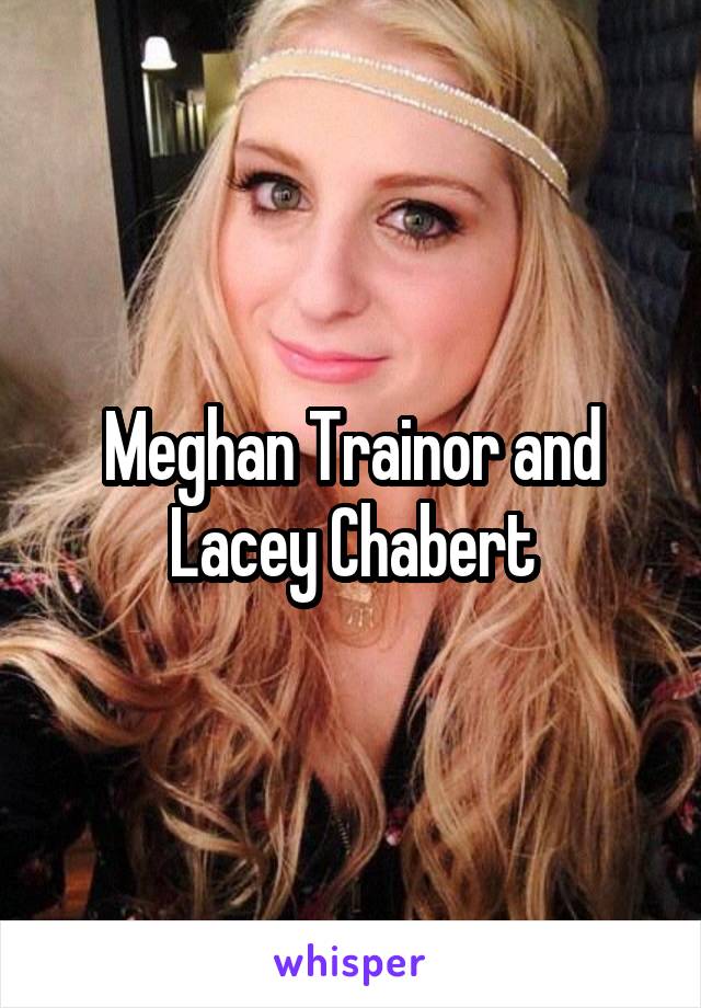 Meghan Trainor and Lacey Chabert