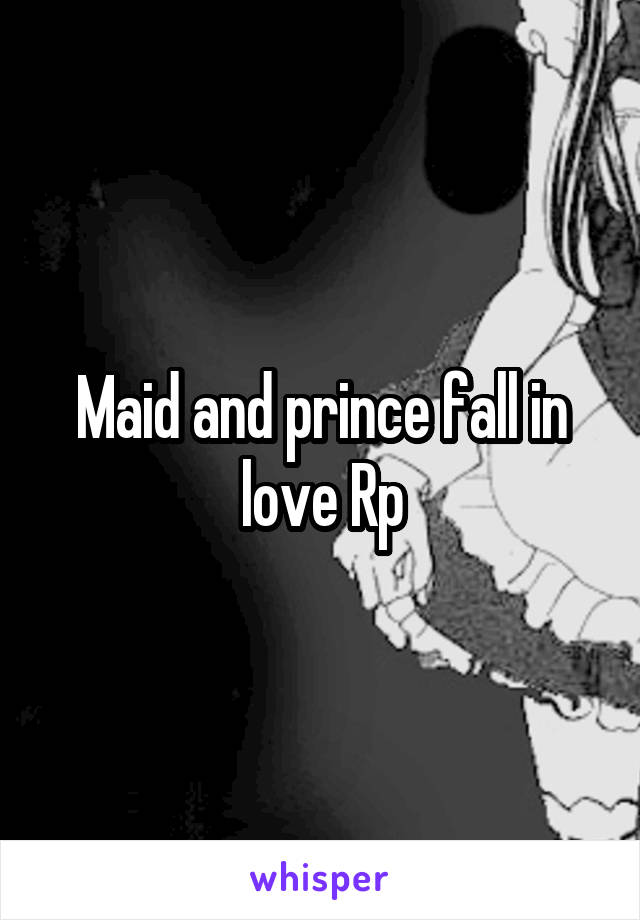 Maid and prince fall in love Rp