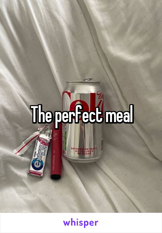 The perfect meal