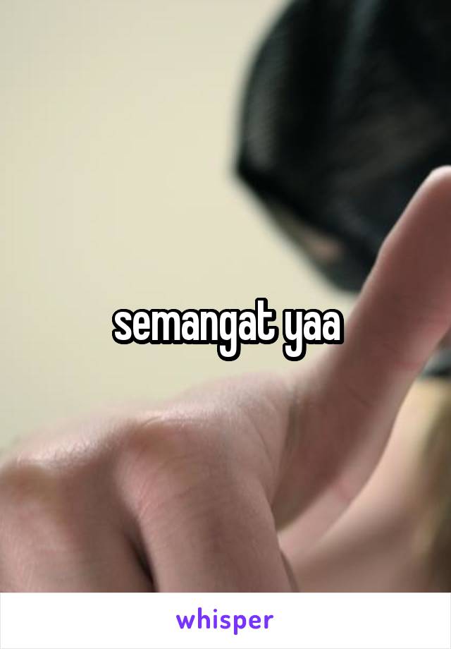 semangat yaa