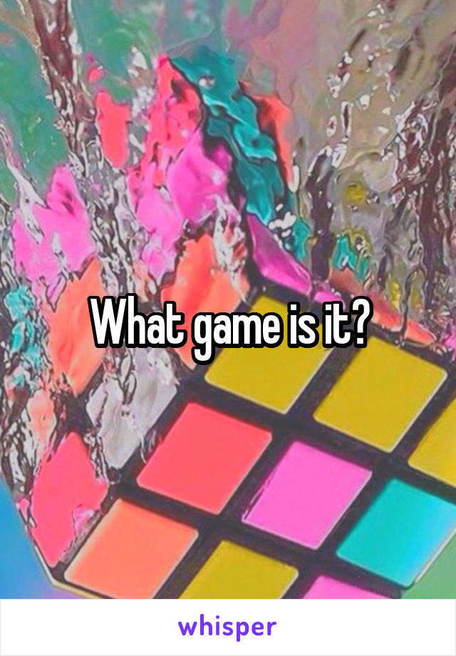 What game is it?