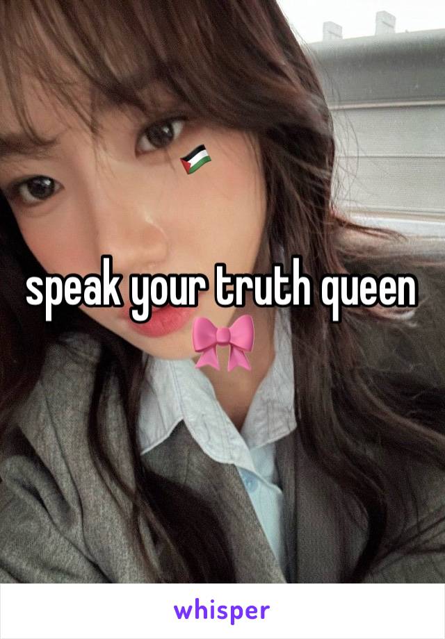 speak your truth queen 🎀