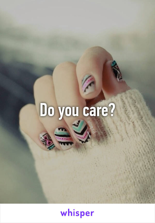 Do you care?