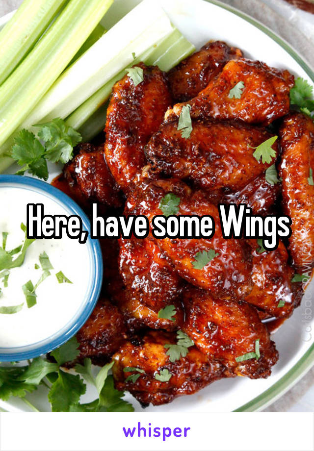 Here, have some Wings