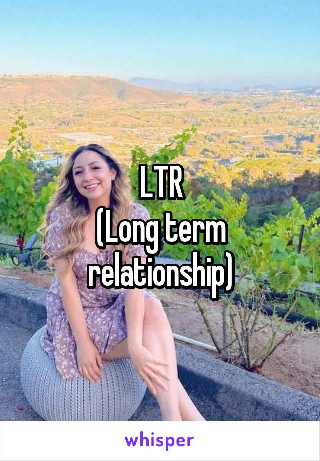 LTR
(Long term relationship)