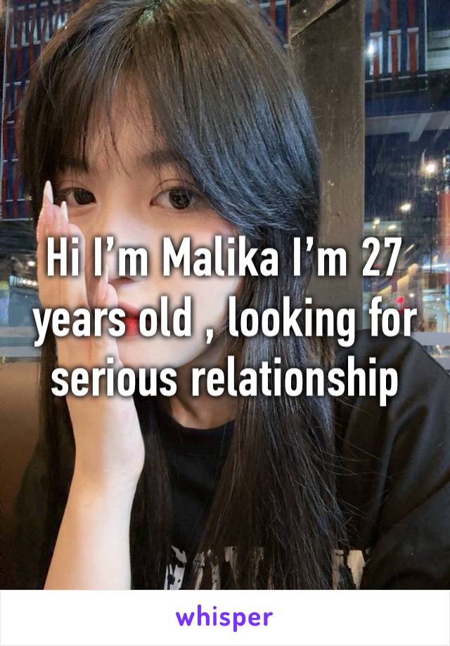 Hi I’m Malika I’m 27 years old , looking for serious relationship 