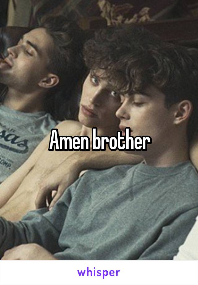 Amen brother