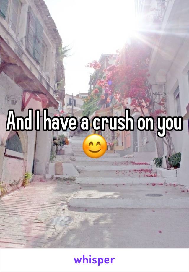 And I have a crush on you 😊