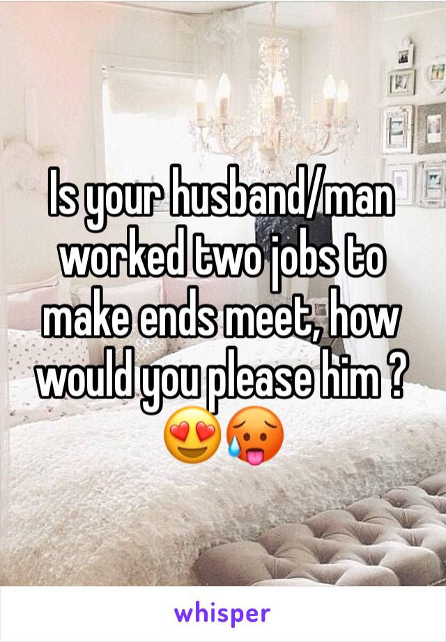 Is your husband/man worked two jobs to make ends meet, how would you please him ?
😍🥵