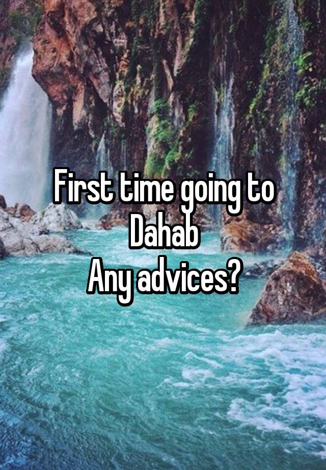 First time going to Dahab
Any advices?