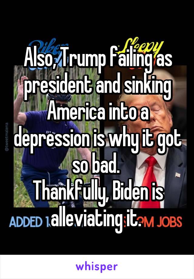 Also, Trump failing as president and sinking America into a depression is why it got so bad. 
Thankfully, Biden is alleviating it. 