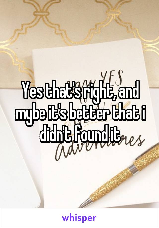 Yes that's right, and mybe it's better that i didn't found it