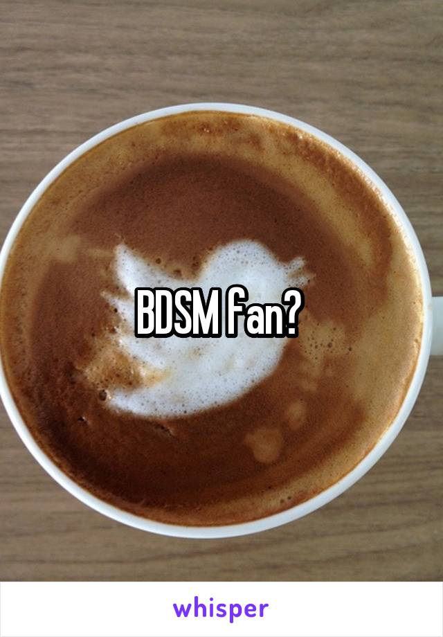 BDSM fan? 