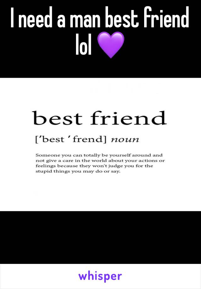 I need a man best friend lol 💜







