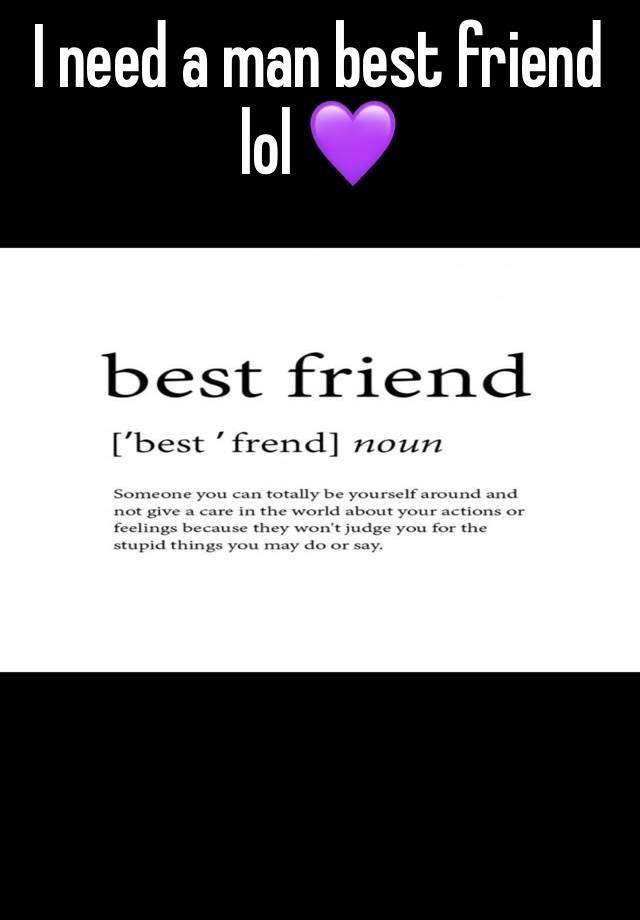 I need a man best friend lol 💜







