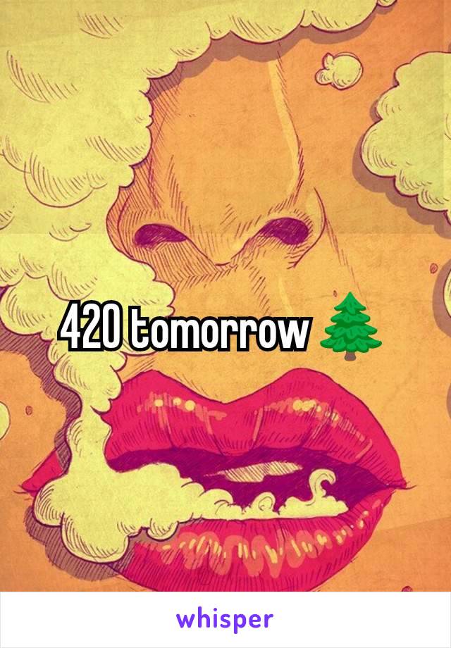 420 tomorrow🌲