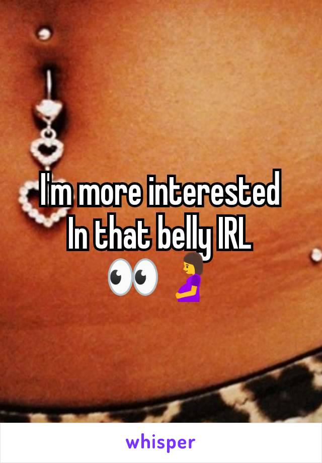 I'm more interested
In that belly IRL
👀🤰