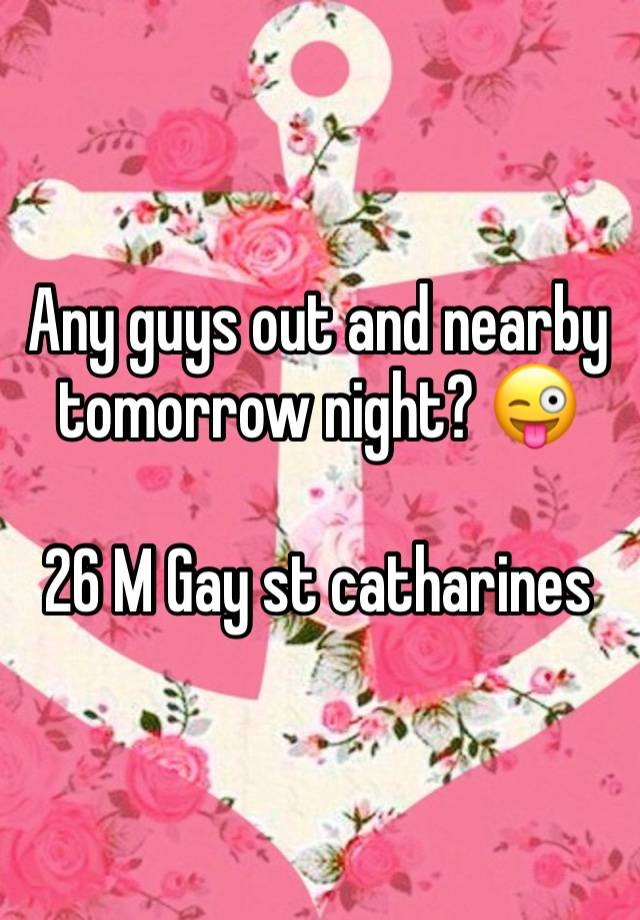 Any guys out and nearby tomorrow night? 😜

26 M Gay st catharines