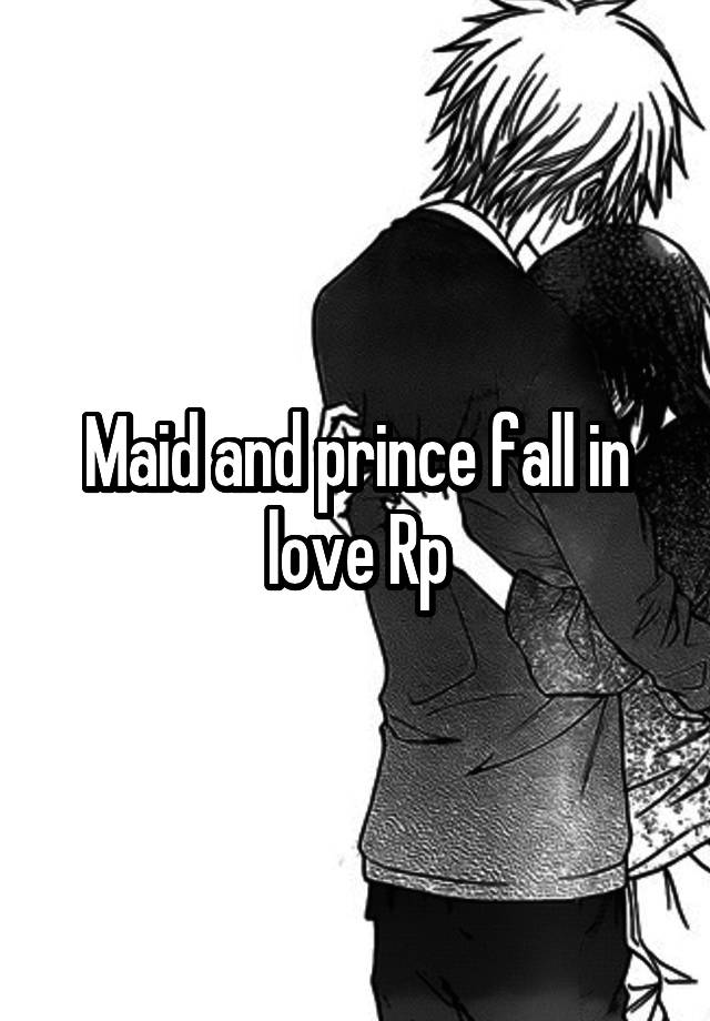 Maid and prince fall in love Rp