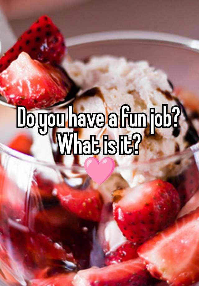 Do you have a fun job? What is it?
🩷