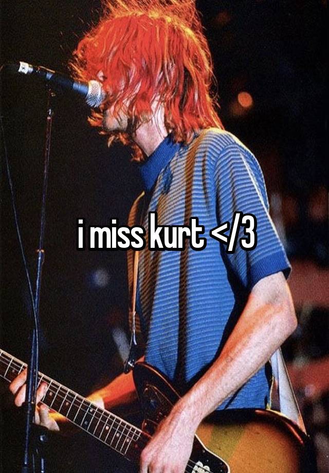 i miss kurt </3