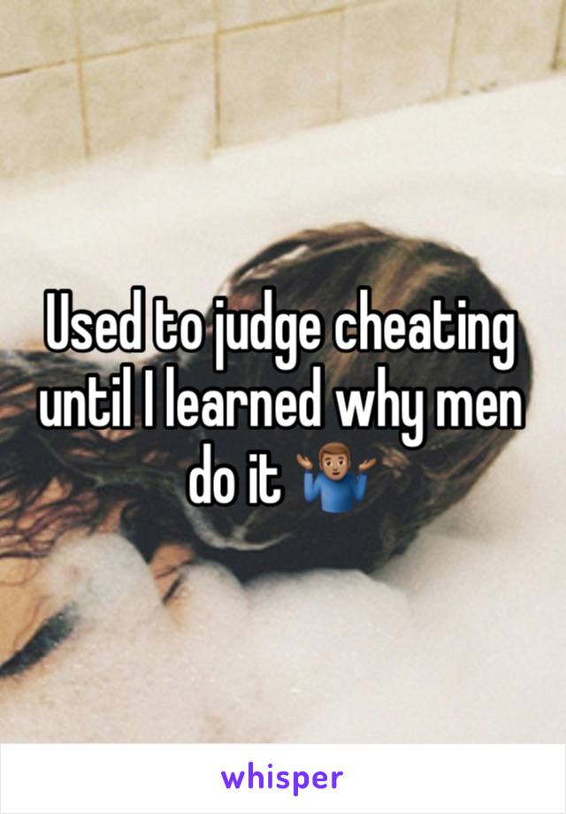 Used to judge cheating until I learned why men do it 🤷🏽‍♂️