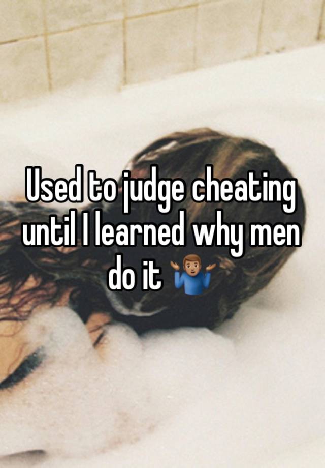 Used to judge cheating until I learned why men do it 🤷🏽‍♂️