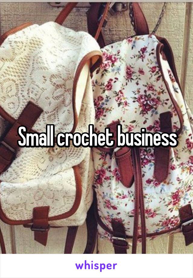 Small crochet business