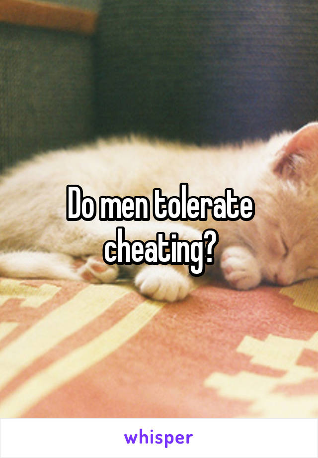 Do men tolerate cheating?