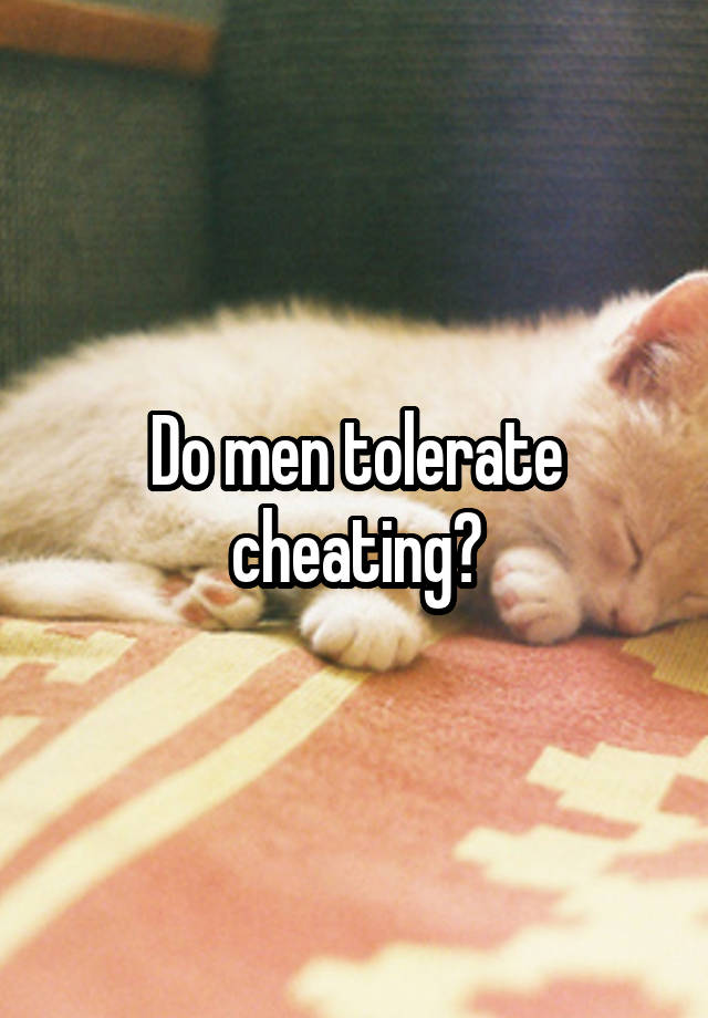 Do men tolerate cheating?