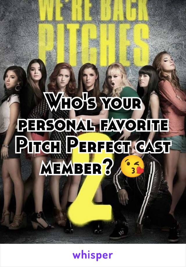 Who's your personal favorite Pitch Perfect cast member? 😘