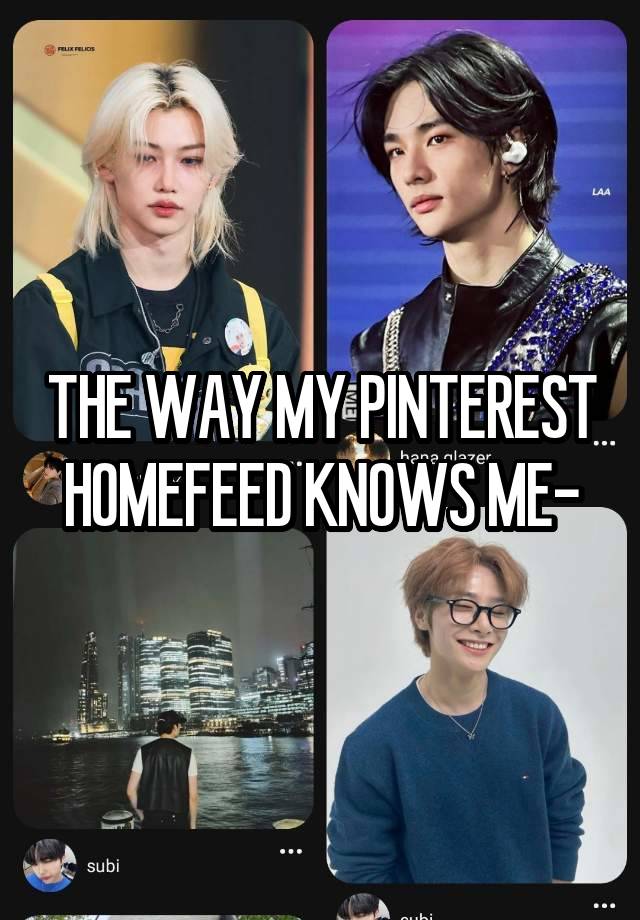 THE WAY MY PINTEREST HOMEFEED KNOWS ME-