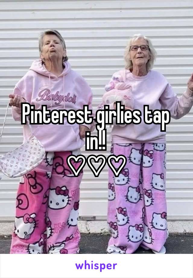 Pinterest girlies tap in!!
♡♡♡