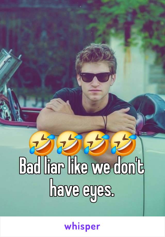 🤣🤣🤣🤣
Bad liar like we don't have eyes.