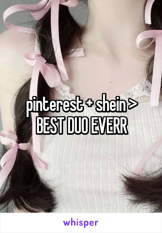 pinterest + shein >
BEST DUO EVERR