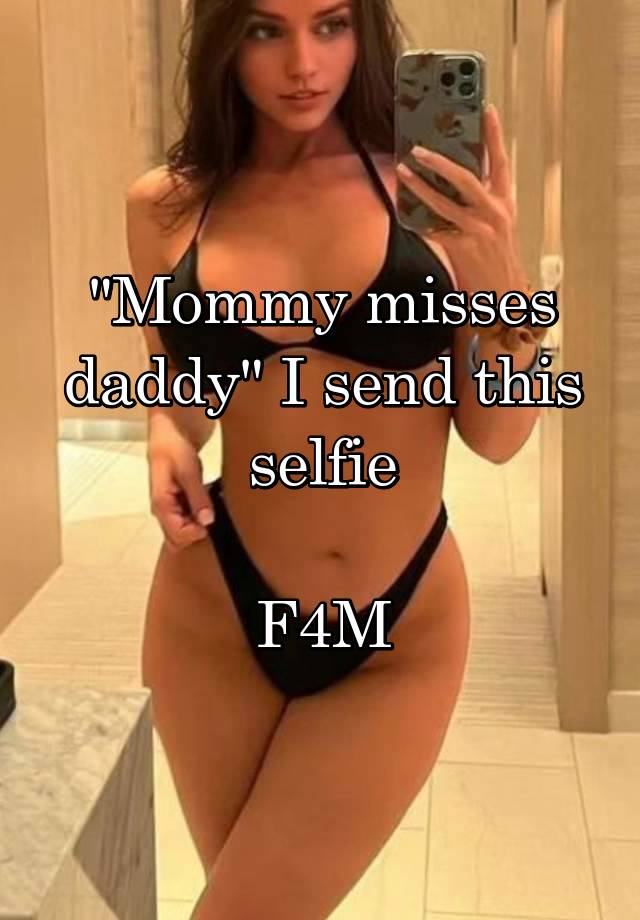 "Mommy misses daddy" I send this selfie

F4M