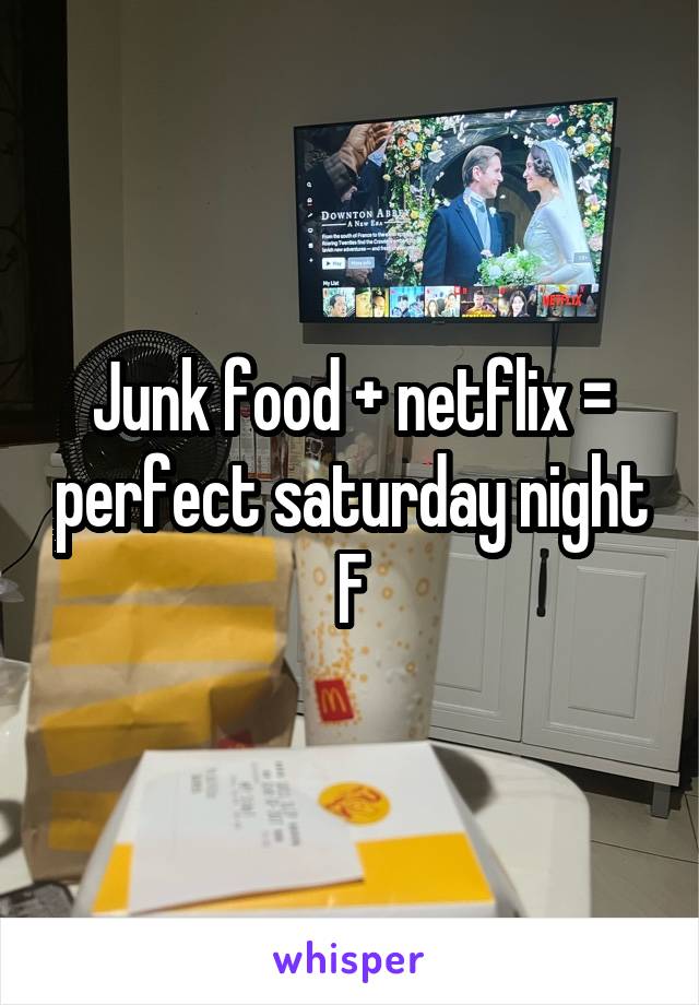 Junk food + netflix = perfect saturday night
F