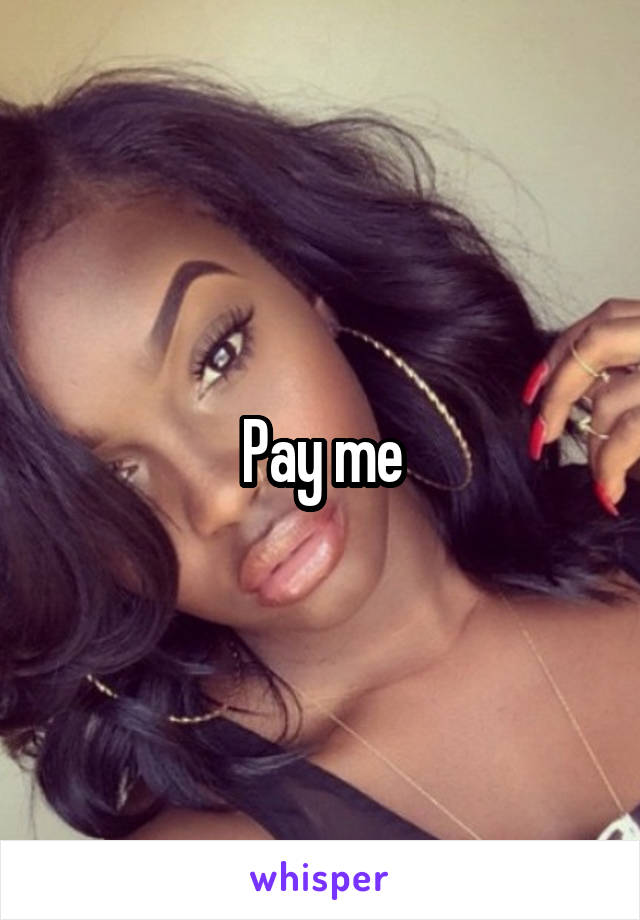 Pay me