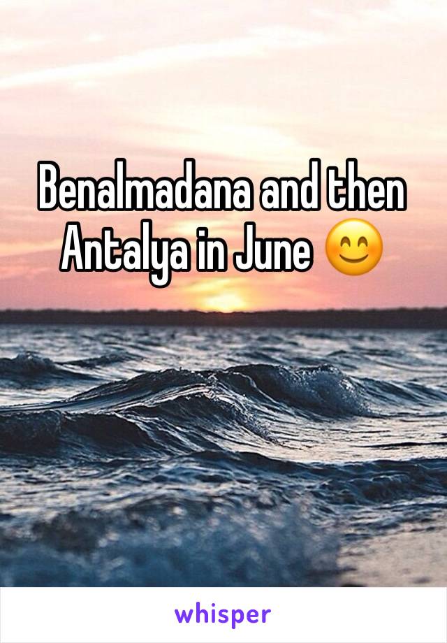 Benalmadana and then Antalya in June 😊