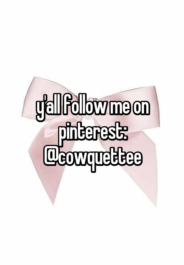 y'all follow me on pinterest: @cowquettee