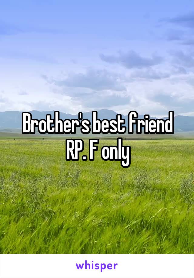 Brother's best friend RP. F only